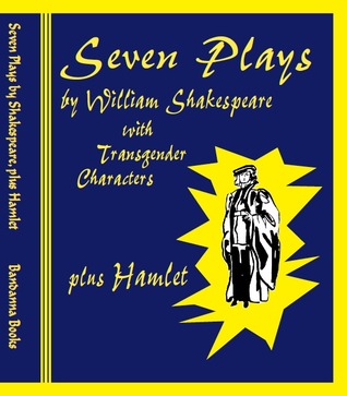 Seven Plays by William Shakespeare with Transgender Characters, plus Hamlet