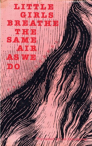 Little Girls Breathe the Same Air As We Do: A Novel