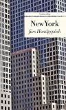 New York fürs Handgepäck: Geschichten und Berichte – Ein Kulturkompass