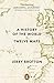 A History of the World in Twelve Maps