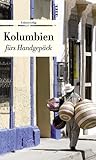 Kolumbien fürs Handgepäck: Geschichten und Berichte - ein Kulturkompass