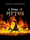 A Time of Myths by Chris Blamires