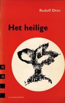 Het Heilige: Een verhandeling over het irrationele in de idee van het goddelijke en de verhouding ervan tot het rationele