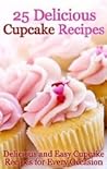 25 Delicious Cupcake Recipes - Delicious and Easy Cupcake Recipes for Every Occasion
