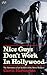 Nice Guys Don't Work in Hollywood: The Adventures of an Aesthete in the Movie Business