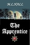 The Apprentice by M.L. Hall