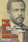 From Slave to State Legislator: John W. E. Thomas, Illinois' First African American Lawmaker From Slave to State Legislator: John W. E. Thomas, Illinois' First African American Lawmaker