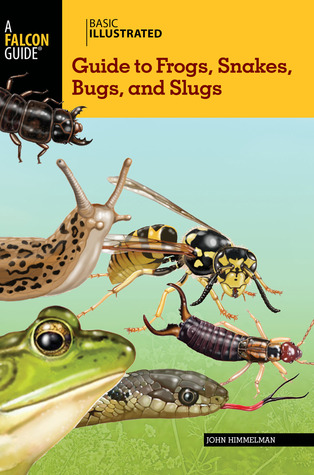 Basic Illustrated Guide to Frogs, Snakes, Bugs, and Slugs (Basic Illustrated Series)