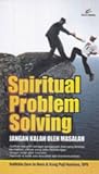 Spirital Problem Solving: Jangan Kalah Oleh Masalah