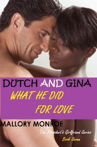 Dutch and Gina: What He Did for Love  (The President's Girlfriend, #7)