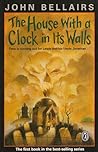 The House with a Clock in Its Walls by John Bellairs