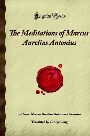 The Meditations of Marcus Aurelius Antonius: