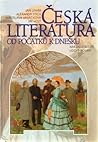 Česká literatura od počátku k dnešku Česká literatura od počátku k dnešku