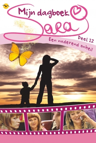 Sara: Mijn dagboek - deel 12: Een naderend onheil (Sara, #17)
