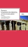 Viaggio in Grecia. Guida antiquaria e artistica. Libro primo: Attica e Megaride