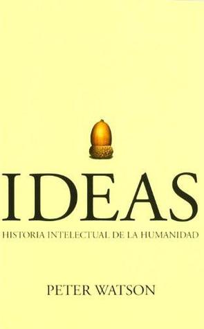Ideas: historia intelectual de la humanidad