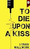 To Die Upon a Kiss