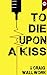 To Die Upon a Kiss