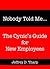 Nobody Told Me… The Cynic’s Guide for New Employees
