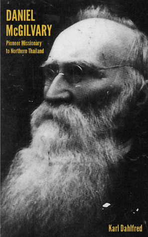 Daniel McGilvary: Pioneer Missionary to Northern Thailand (Kindle Edition)
