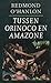 Tussen Orinoco en Amazone by Redmond O'Hanlon Tussen Orinoco en Amazone by Redmond O'Hanlon