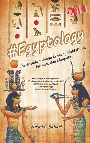 #Egyptology: Mesir Bukan Hanya tentang Nabi Musa, Fir'aun, dan Cleopatra