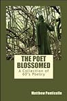 The Poet Blossomed by Matt Ponticello