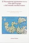 Il mezzogiorno normanno-svevo visto dall'Europa e dal mondo mediterraneo Il mezzogiorno normanno-svevo visto dall'Europa e dal mondo mediterraneo