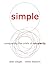 Simple: Conquering the Crisis of Complexity