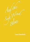 And the Soft Wind Blows by Lance Umenhofer