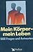 Mein Körper - mein Leben