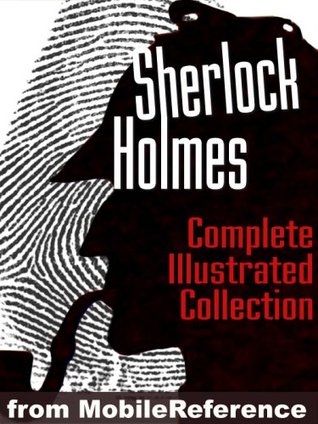 Sherlock Holmes: The Complete Illustrated Collection