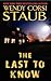 The Last To Know by Wendy Corsi Staub The Last To Know by Wendy Corsi Staub