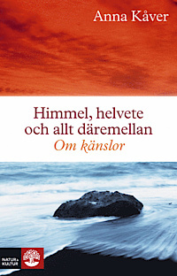 Himmel, helvete och allt däremellan. Om känslor (Hardcover)