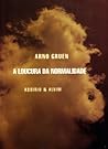 A Loucura da Normalidade by Arno Gruen