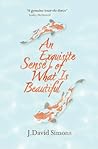 An Exquisite Sense of What is Beautiful by J. David Simons