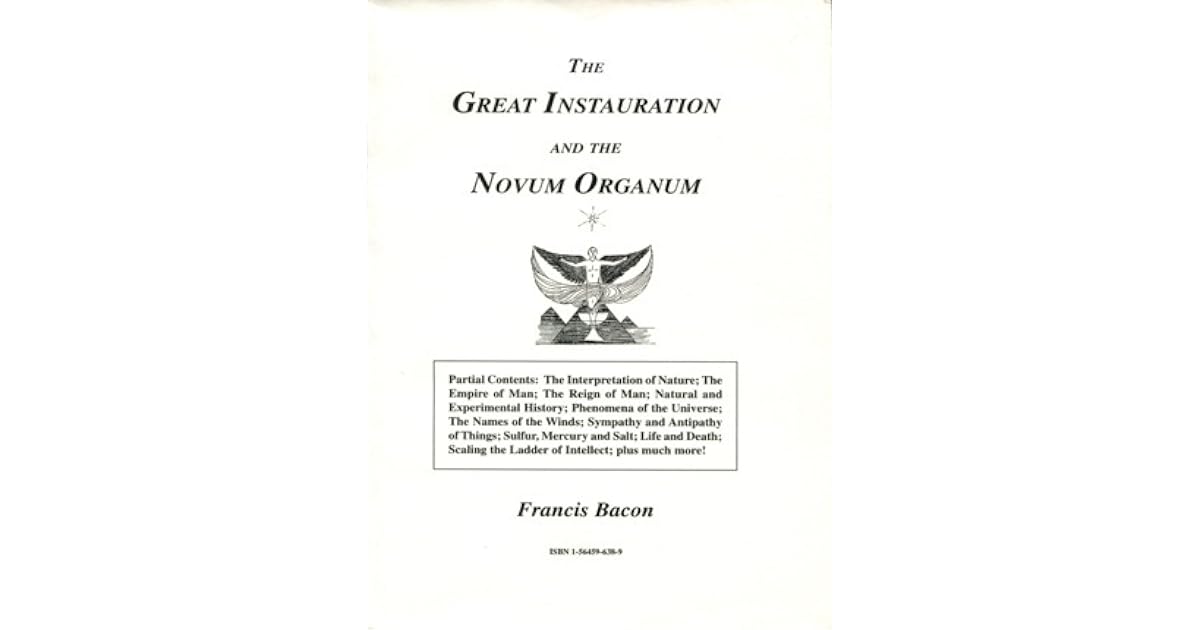 The Great Instauration and the Novum Organum by Francis Bacon