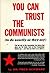 You Can Trust the Communists