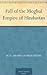 Fall of the Moghul Empire of Hindustan