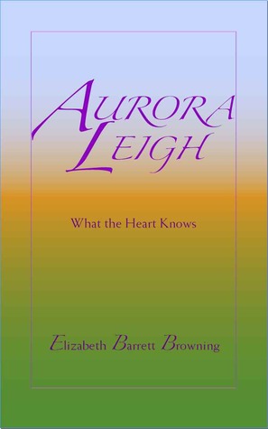 Aurora Leigh: What the Heart Knows
