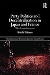 Party Politics and Decentralization in Japan and France: When the Opposition Governs