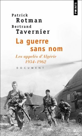 La Guerre Sans Nom: Les Appeles D'algerie, 1954 1962