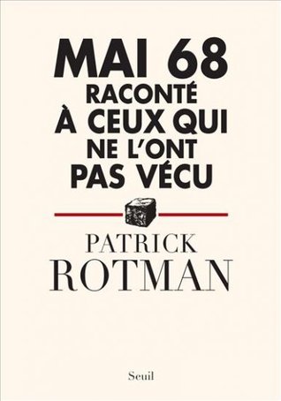 Mai 68 raconté à ceux qui ne l'ont pas vécu (Paperback)