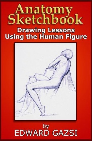 Anatomy Sketchbook - Drawing Lessons Using the Human Figure
