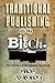 Traditional Publishing Is M...