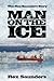 Man on the Ice: The Rex Sau...