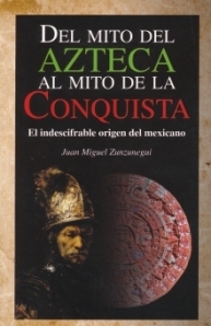 Del mito del Azteca al mito de la conquista