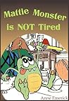 Mattie Monster Is NOT Tired (Funny Bedtime Stories)