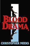 Blood Drama by Christopher Meeks