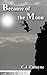 Because of the Moon